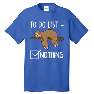 Sloth Tired Todo List Nothing Lazy Sloth Gift Tall T-Shirt