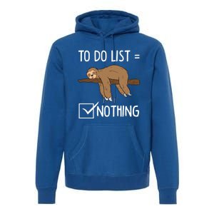 Sloth Tired Todo List Nothing Lazy Sloth Gift Premium Hoodie