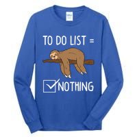 Sloth Tired Todo List Nothing Lazy Sloth Gift Tall Long Sleeve T-Shirt