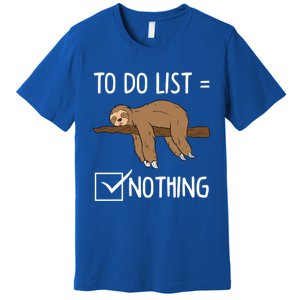 Sloth Tired Todo List Nothing Lazy Sloth Gift Premium T-Shirt