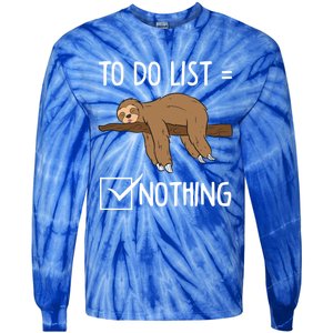 Sloth Tired Todo List Nothing Lazy Sloth Gift Tie-Dye Long Sleeve Shirt