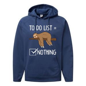 Sloth Tired Todo List Nothing Lazy Sloth Gift Performance Fleece Hoodie