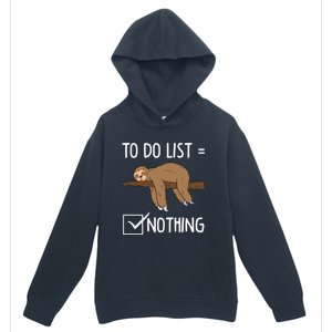 Sloth Tired Todo List Nothing Lazy Sloth Gift Urban Pullover Hoodie