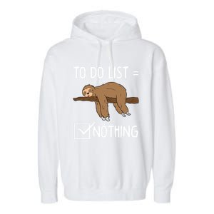 Sloth Tired Todo List Nothing Lazy Sloth Gift Garment-Dyed Fleece Hoodie