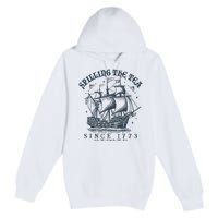 Spilling The Tea Since 1773 Premium Pullover Hoodie