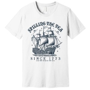 Spilling The Tea Since 1773 Premium T-Shirt