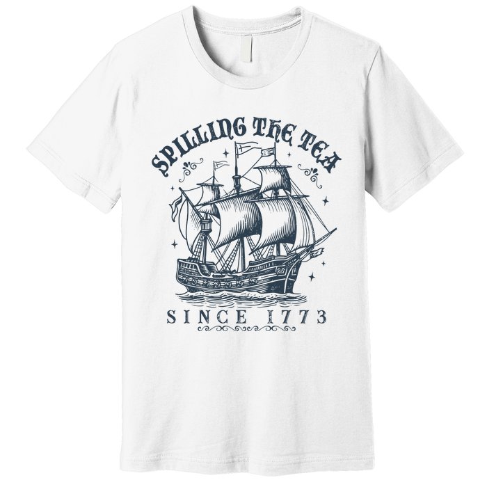 Spilling The Tea Since 1773 Premium T-Shirt