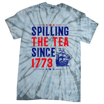 Spilling The Tea Since 1773 4th Of July Tie-Dye T-Shirt