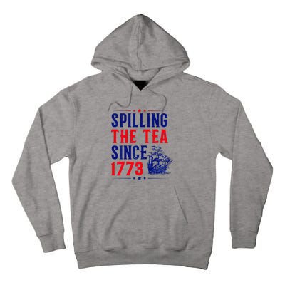 Spilling The Tea Since 1773 4th Of July Tall Hoodie