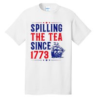 Spilling The Tea Since 1773 4th Of July Tall T-Shirt