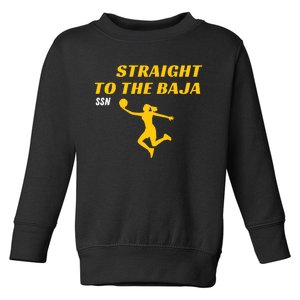 Straight To Thge Baja Toddler Sweatshirt