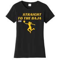 Straight To Thge Baja Women's T-Shirt