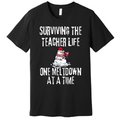 Surviving The Teacher Life One Meltdown At A Time Christmas Premium T-Shirt