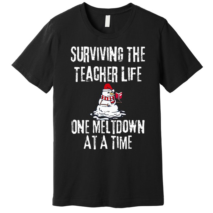 Surviving The Teacher Life One Meltdown At A Time Christmas Premium T-Shirt