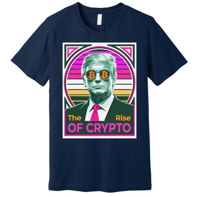 Sarcastic Trump The Rise Of Crypto Bitcoin President Meme Premium T-Shirt