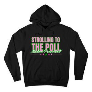 Strolling To The Poll President Kamala Harris 2024 Tall Hoodie