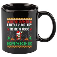 Santa Try To Be A Good Banker Funny Christmas Swea 11oz C Handle Ceramic Mug