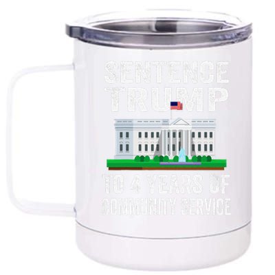 Sentence Trump To 4 Years Of Community Service Political 12 oz Stainless Steel Tumbler Cup