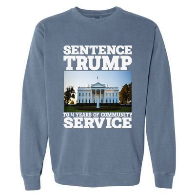 Sentence Trump To 4 Years Of Community Service White House Garment-Dyed Sweatshirt