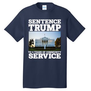 Sentence Trump To 4 Years Of Community Service White House Tall T-Shirt