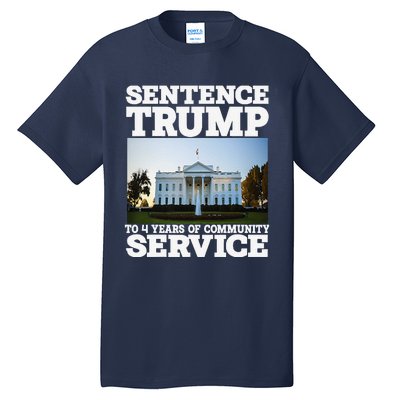 Sentence Trump To 4 Years Of Community Service White House Tall T-Shirt