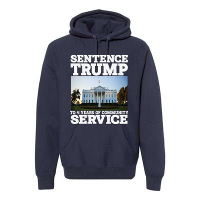 Sentence Trump To 4 Years Of Community Service White House Premium Hoodie