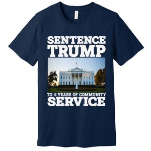 Sentence Trump To 4 Years Of Community Service White House Premium T-Shirt