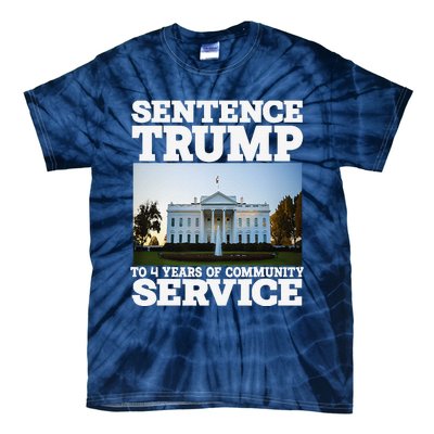 Sentence Trump To 4 Years Of Community Service White House Tie-Dye T-Shirt