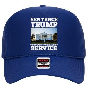 Sentence Trump To 4 Years Of Community Service White House High Crown Mesh Back Trucker Hat