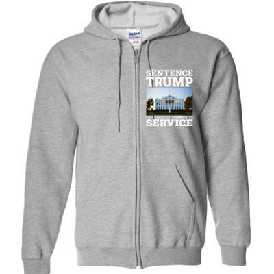 Sentence Trump To 4 Years Of Community Service White House Full Zip Hoodie