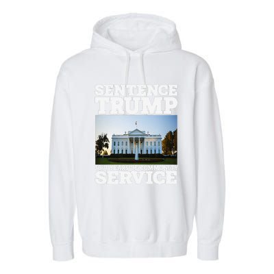 Sentence Trump To 4 Years Of Community Service White House Garment-Dyed Fleece Hoodie