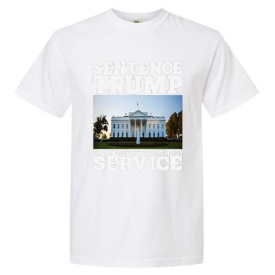 Sentence Trump To 4 Years Of Community Service White House Garment-Dyed Heavyweight T-Shirt