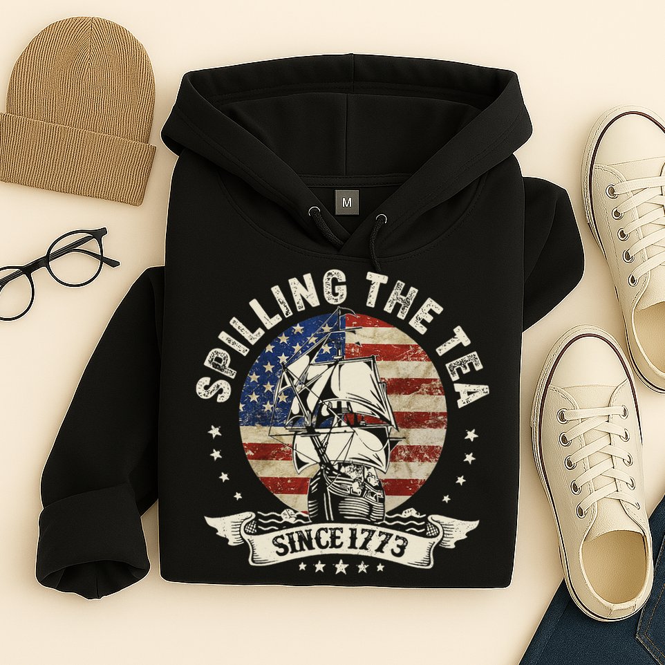 Spilling The Tea Since 1773 Patriotic 4th Of July Hoodie