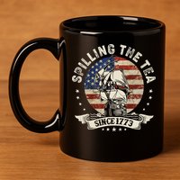 Spilling The Tea Since 1773 Patriotic 4th Of July 11oz C Handle Ceramic Mug