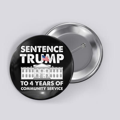 Sentence Trump To 4 Years Of Community Service Trump Button