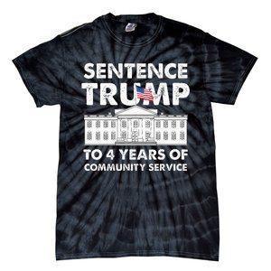 Sentence Trump To 4 Years Of Community Service Trump Tie-Dye T-Shirt