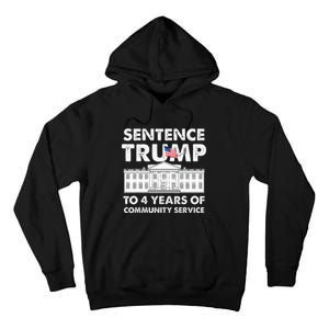 Sentence Trump To 4 Years Of Community Service Trump Tall Hoodie