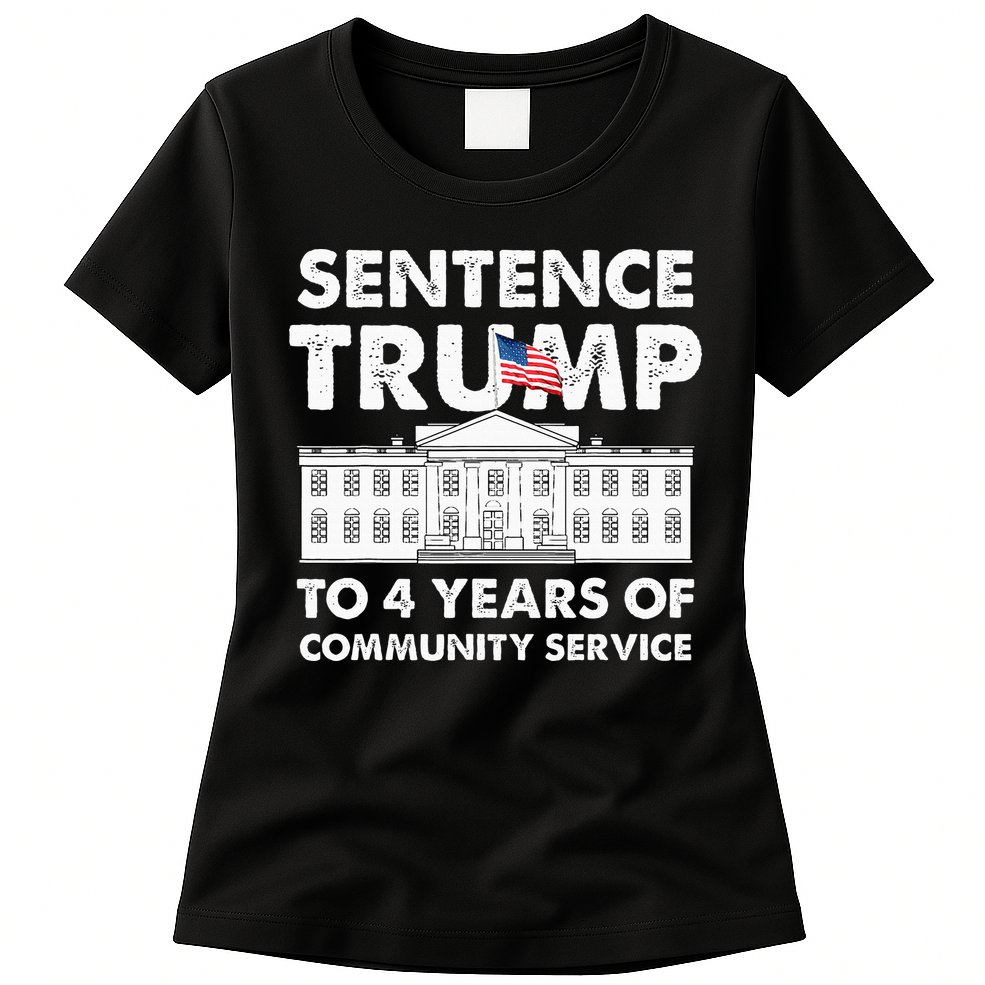 Sentence Trump To 4 Years Of Community Service Trump Womens T-Shirt
