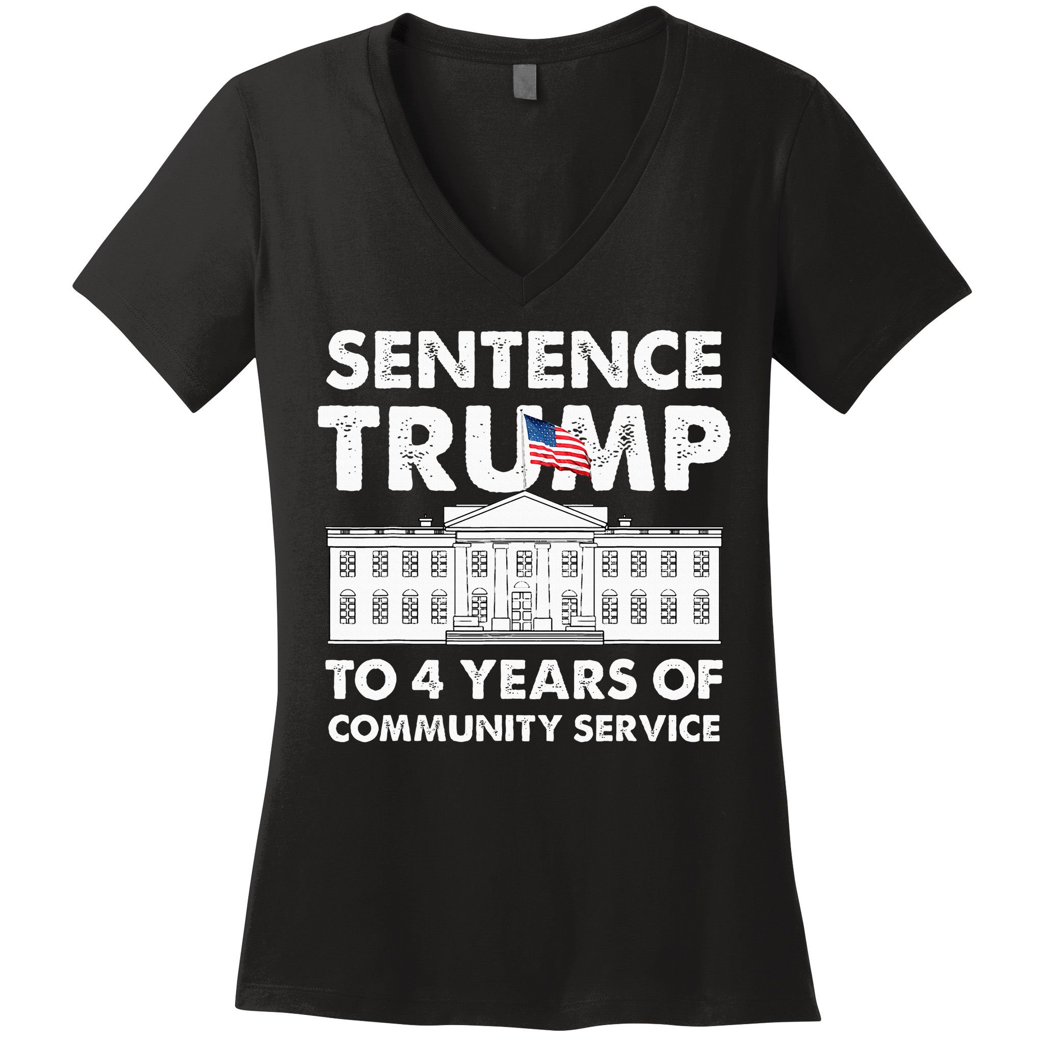 Sentence Trump To 4 Years Of Community Service Trump Women's V-Neck T-Shirt