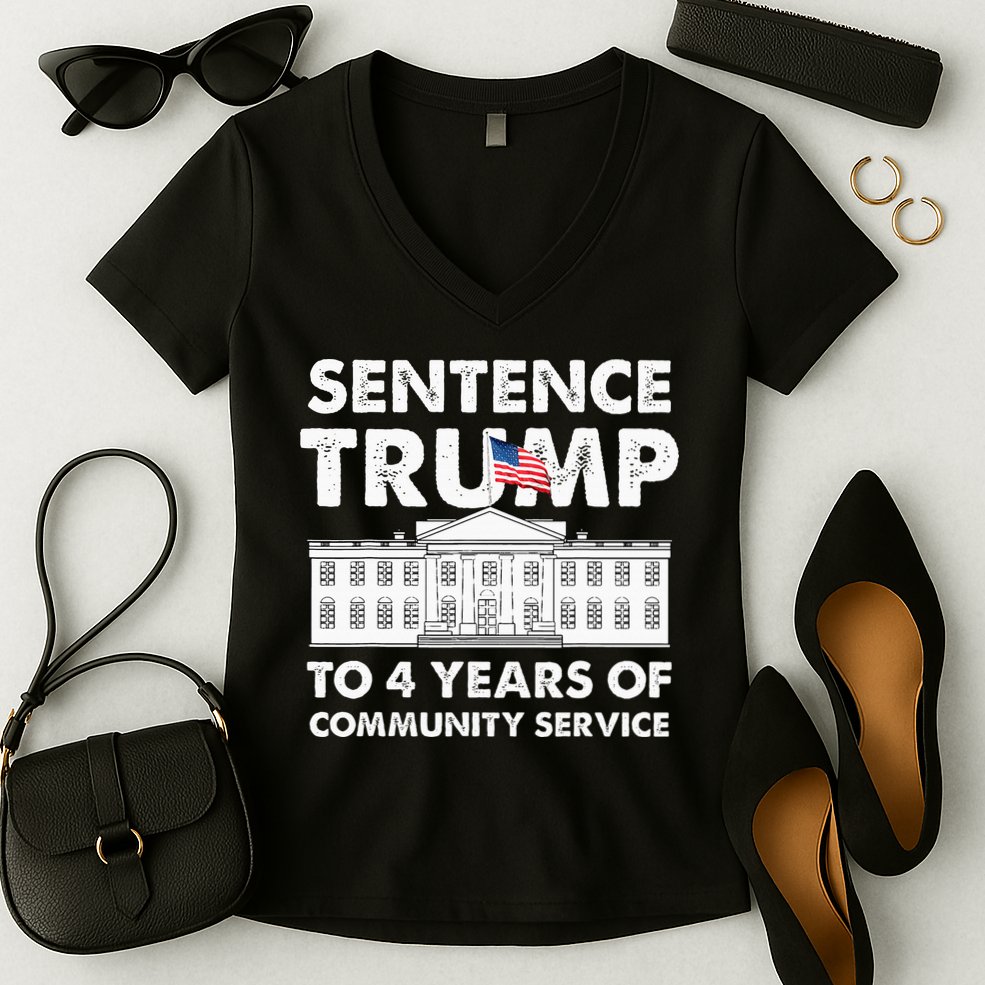 Sentence Trump To 4 Years Of Community Service Trump Women's V-Neck T-Shirt