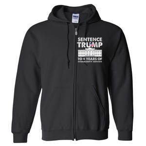 Sentence Trump To 4 Years Of Community Service Trump Full Zip Hoodie