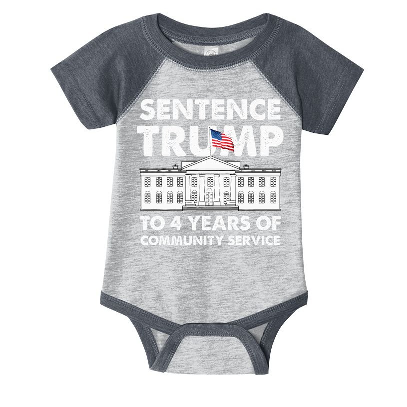 Sentence Trump To 4 Years Of Community Service Trump Infant Baby Jersey Bodysuit