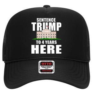 Sentence Trump To 4 Years Here Trump 2024 Funny 4th Of July High Crown Mesh Back Trucker Hat