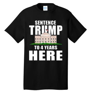 Sentence Trump To 4 Years Here Trump 2024 Funny 4th Of July Tall T-Shirt