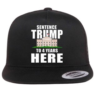 Sentence Trump To 4 Years Here Trump 2024 Funny 4th Of July Flat Bill Trucker Hat