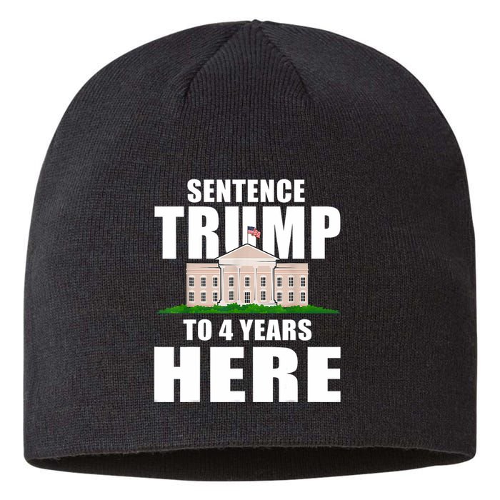 Sentence Trump To 4 Years Here Trump 2024 Funny 4th Of July Sustainable Beanie