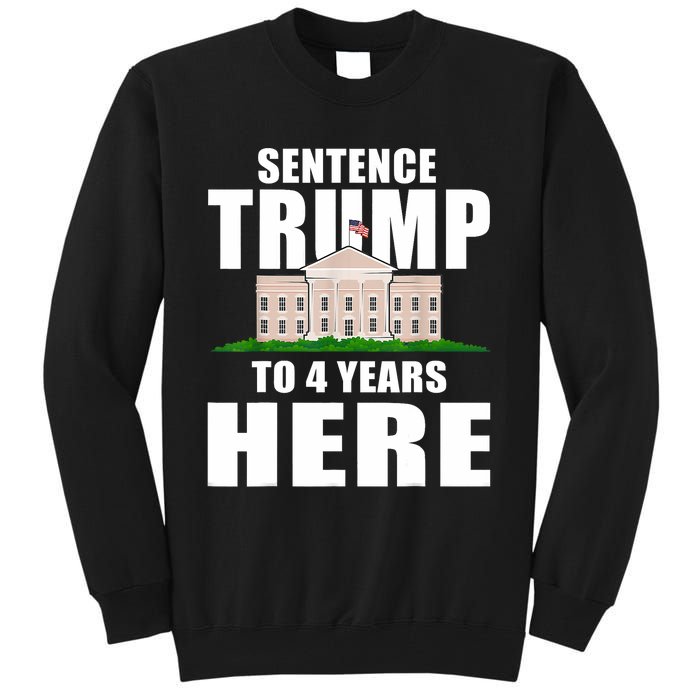 Sentence Trump To 4 Years Here Trump 2024 Funny 4th Of July Tall Sweatshirt