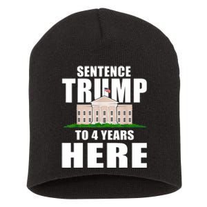 Sentence Trump To 4 Years Here Trump 2024 Funny 4th Of July Short Acrylic Beanie