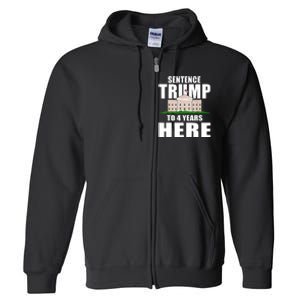 Sentence Trump To 4 Years Here Trump 2024 Funny 4th Of July Full Zip Hoodie