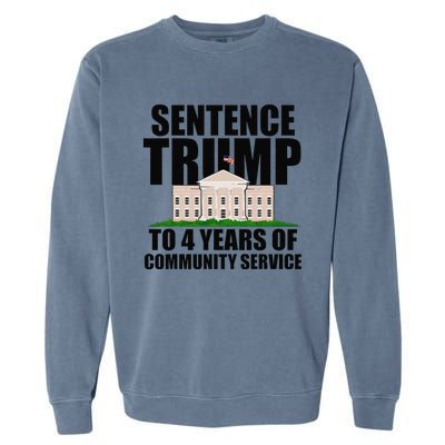 Sentence Trump To 4 Years Of Community Service Garment-Dyed Sweatshirt